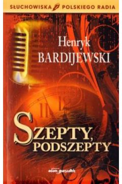 Szepty i podszepty - Henryk Bardijewski - Henryk Bardijewski