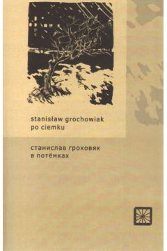 Po ciemku. Wersja polsko - rosyjska - Stanis�aw Grochowiak