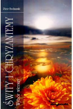 �wity i chryzantemy. Wyb�r wierszy - Piotr Bednarski - Piotr Bednarski