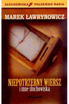 Niepotrzebny wiersz i inne s�uchowiska - Marek �awrynowicz - Marek �awrynowicz