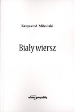 Bia�y wiersz - Krzysztof Mikulski - Krzysztof Mikulski