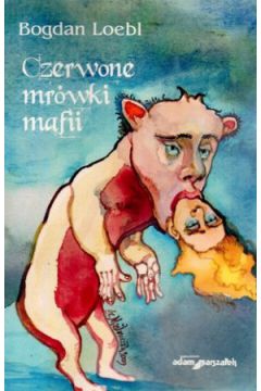 Czerwone mr�wki mafii - Bogdan Loebl - Bogdan Loebl