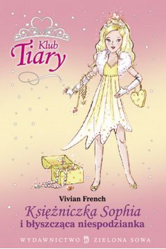Klub Tiary. Ksi�niczka Sophia i b�yszcz�ca niespodzianka - Vivian French - Vivian French