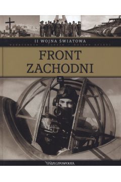II wojna �wiatowa. Tom 11. Front Zachodni - praca zbiorowa