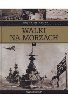 II wojna �wiatowa. Tom 12. Walki na morzach - praca zbiorowa
