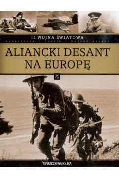 II wojna �wiatowa. Tom 16. Aliancki desant na Europ� - praca zbiorowa