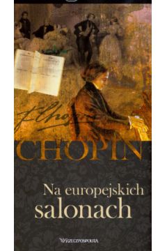 Fryderyk Chopin. Tom 2. Na europejskich salonach (ksi��ka + 2CD) - Fryderyk Chopin - Fryderyk Chopin