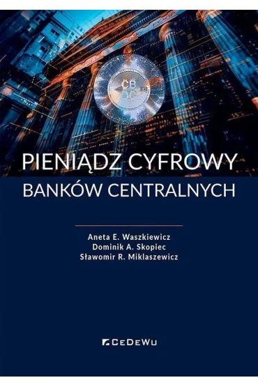 Pieni�dz cyfrowy bank�w centralnych - Dominik Skopiec, Aneta E. Waszkiewicz, S�awomir R. Miklaszewicz