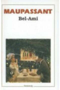 Bel-Ami - Guy de Maupassant - Guy Maupassant