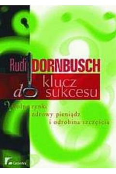 Klucz do sukcesu - Rudi Dornbusch - Rudi Dornbusch