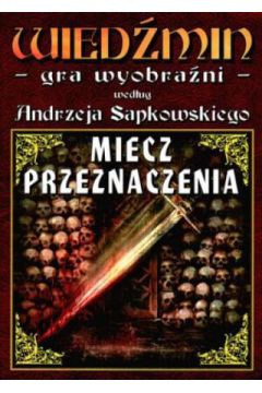 Wied�min - gra wyobra�ni. Miecz przeznaczenia - praca zbiorowa