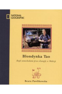 Blondynka Tao. Rajd samochodowy przez d�ungl� w Malezji - Beata Pawlikowska