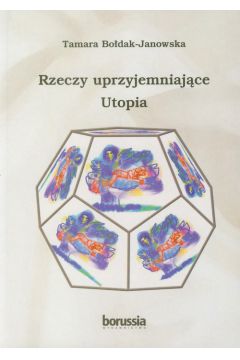 Rzeczy uprzyjemniaj�ce. Utopia - Tamara Bo�dak-Janowska - Tamara Bo�dak-Janowska