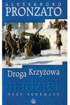 Droga Krzy�owa nadziei - Trzy schematy - Alessandro Pronzato - Pronzato Alessandro