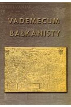 Vademecum ba�kanisty - Ilona Czama�ska (red.), Zdzis�aw Pentek (red.) - Ilona Czama�ska, Zdzis�aw Pentek