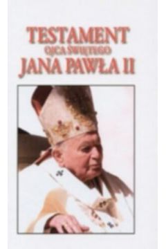 Testament Ojca �wi�tego Jana Paw�a II - praca zbiorowa