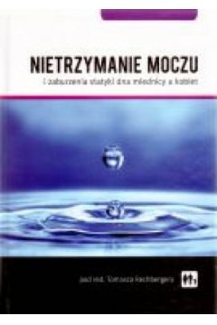 Nietrzymanie moczu i zaburzenia statyki dna miednicy u kobiet - Tomasz Rechberger (red.) - Tomasz Rechberger