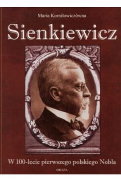 Sienkiewicz. W 100-lecie pierwszego polskiego Nobla - Maria  Korni�owicz�wna - Maria Korni�owicz�wna