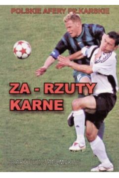 Za - rzuty karne. Polskie afery pi�karskie - Dariusz Jan Mikus - Dariusz Jan Mikus