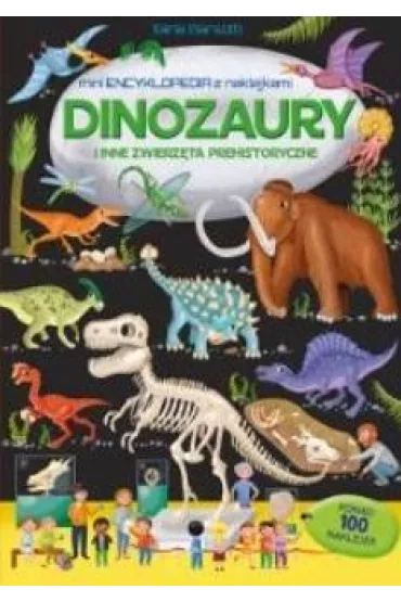 Dinozaury i inne zwierz�ta prehistoryczne. Mini encyklopedia z naklejkami