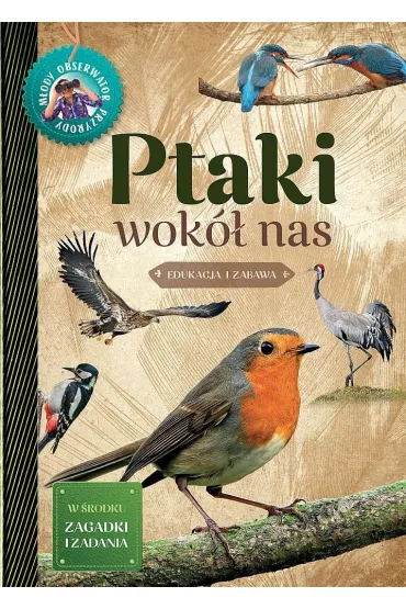 M�ody Obserwator Przyrody. Ptaki wok� nas - Ma�gorzata Wilamowska