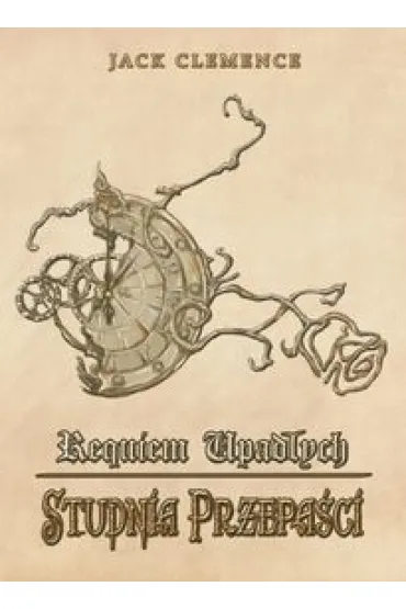 Requiem Upad�ych. Ksi�ga pierwsza: Studnia przepa�ci - Clemence Jack