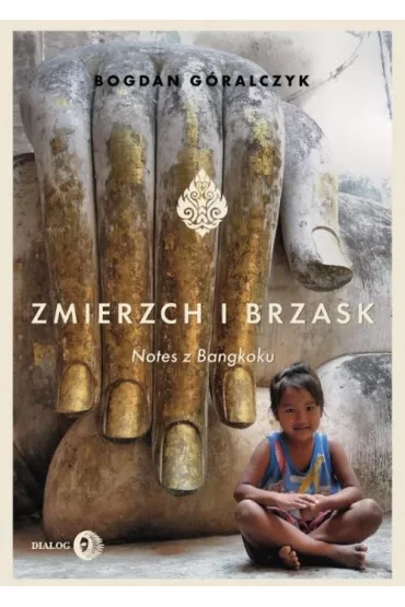 Zmierzch i brzask. Notes z Bangkoku - Bogdan G�ralczyk