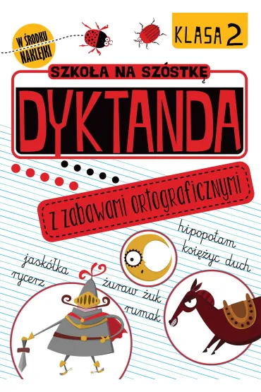 Dyktanda z zabawami ortograficznymi. Klasa 2. Szko�a na sz�stk�