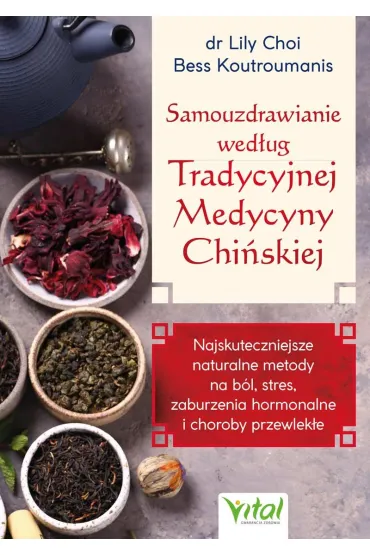 Samouzdrawianie wed�ug Tradycyjnej Medycyny Chi�skiej - Bess  Koutroumanis, Lily  Choi