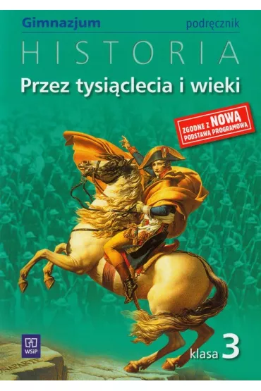 Przez tysi�clecia i wieki 3. Historia. Podr�cznik. Gimnazjum - Grzegorz Kucharczyk, Marek Robak, Pawe� Milcarek