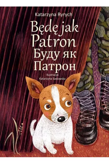 B�d� jak Patron. Wersja polsko-ukrai�ska - Katarzyna Ryrych