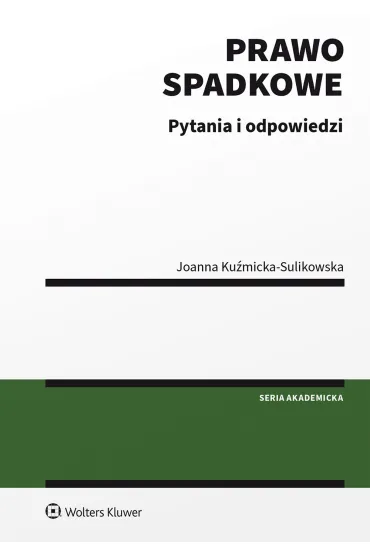 Prawo spadkowe. Pytania i odpowiedzi - Joanna Ku�micka-Sulikowska