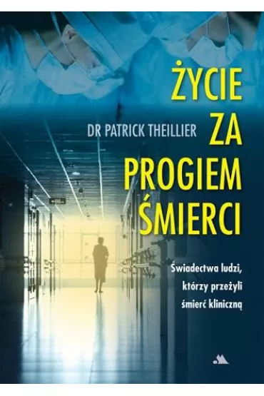 �ycie za progiem �mierci - Patrick  Thiellier