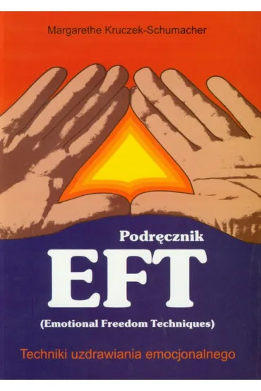 Podr�cznik EFT. Techniki uzdrawiania emocjonalnego - Kruczek-Schumacher Margarethe