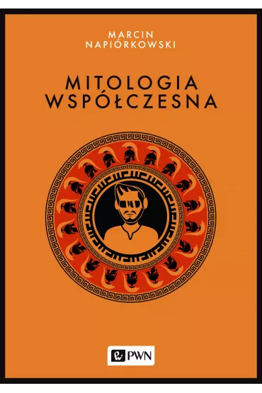 Mitologia wsp�czesna - Marcin Napi�rkowski