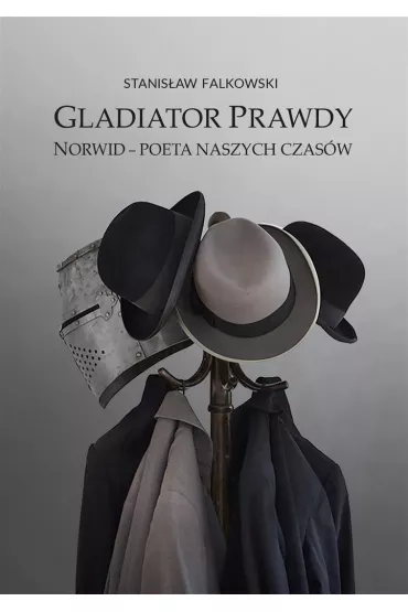 Gladiator Prawdy Norwid - poeta naszych czas�w - Stanis�aw Falkowski