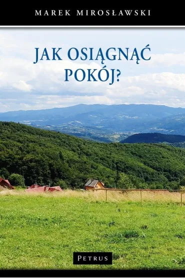 Jak osi�gn�� pok�j? - Marek Miros�awski