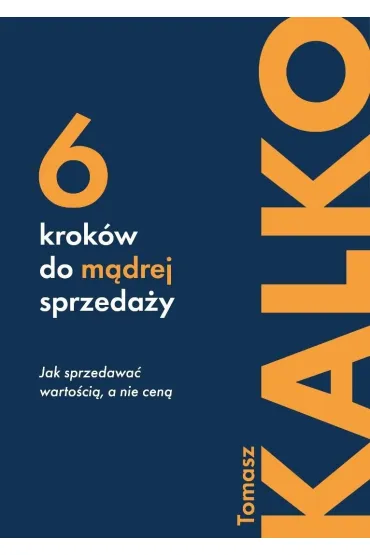 Sze�� krok�w do m�drej sprzeda�y - Tomasz  Kalko