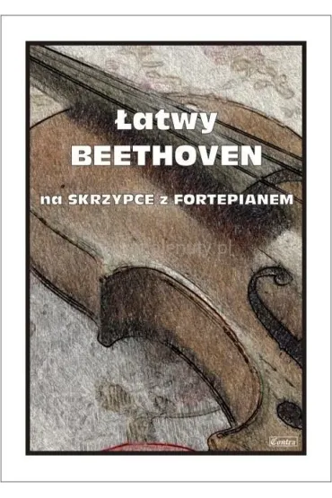 �atwy Beethoven. Na skrzypce z fortepianem - Ludwig van Beethoven, Ma�gorzata  Ko��owicz