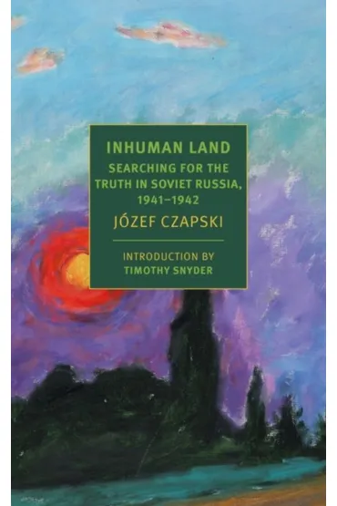 Inhuman Land - J�zef Czapski