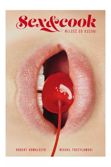 eBook Sex&Cook. Mi�o�� od kuchni mobi epub - Robert Kowalczyk, Micha�  Toczy�owski