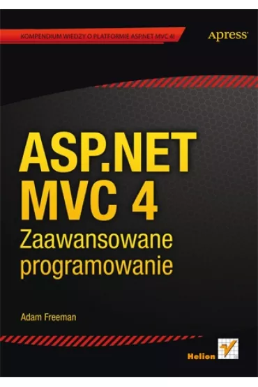 ASP.NET MVC 4. Zaawansowane programowanie - Adam Freeman