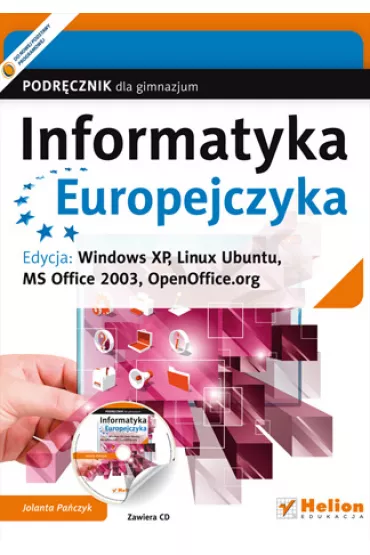 Informatyka Europejczyka GIM. Podr�cznik. Edycja: Windows XP, Linux Ubuntu, MS Office 2003, OpenOffice wydanie III (2012) - Jolanta Pa�czyk