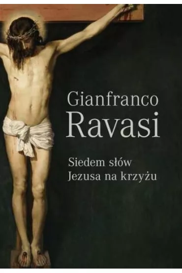 Siedem s��w Jezusa na krzy�u - Gianfranco Ravasi