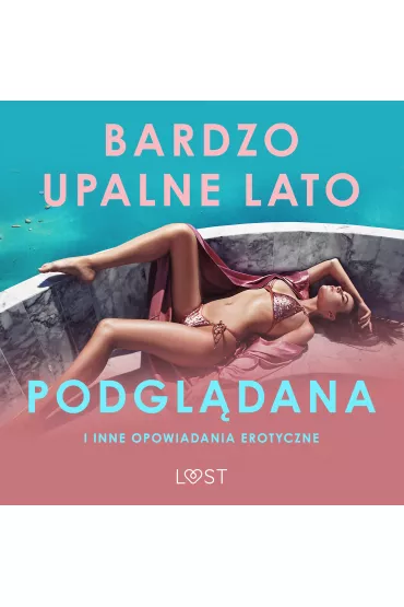 Audiobook Bardzo upalne lato, Podgl�dana i inne opowiadania erotyczne mp3