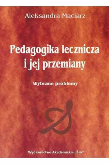 Pedagogika lecznicza i jej przemiany - Aleksandra Maciarz