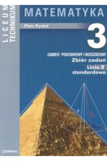 Matematyka 3 Zbi�r zada� Linia 2 standardowa Zakres podstawowy i rozszerzony - Piotr Pyrdo�