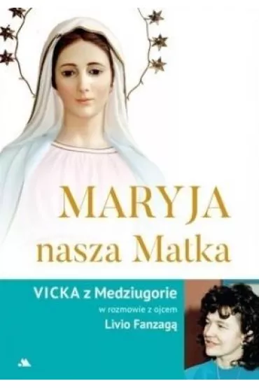 Maryja, nasza Matka - Livio Fanzaga