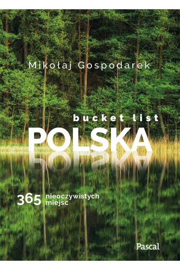 Bucket list Polska. 365 nieoczywistych miejsc - Miko�aj Gospodarek