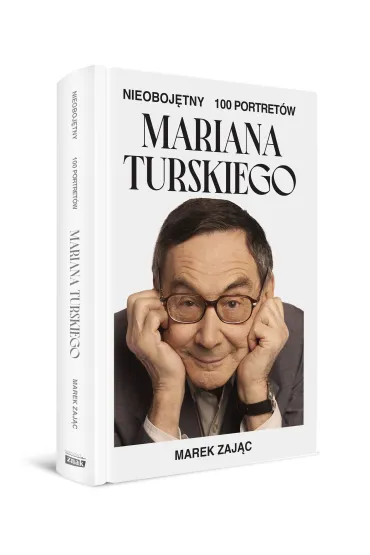 Nieoboj�tny. 100 portret�w Mariana Turskiego - Marek Zaj�c